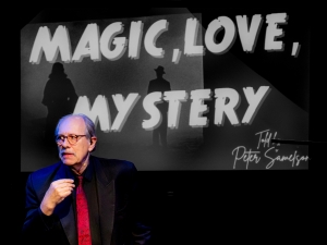 Peter Samelson in MAGIC, LOVE, MYSTERY!